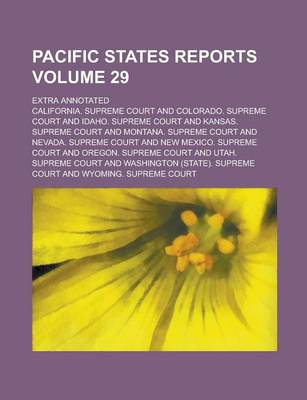 Book cover for Pacific States Reports; Extra Annotated Volume 29