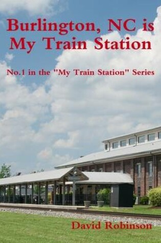 Cover of My Train Station is Burlington, Nc