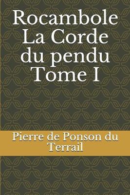 Book cover for Rocambole La Corde du pendu Tome I