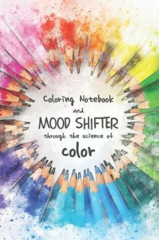 Cover of Coloring notebook and mood shifter through the science of color
