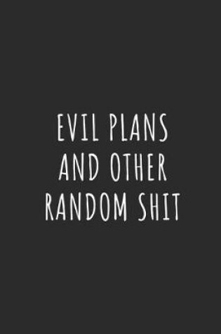 Cover of Evil Plans and Other Random Shit