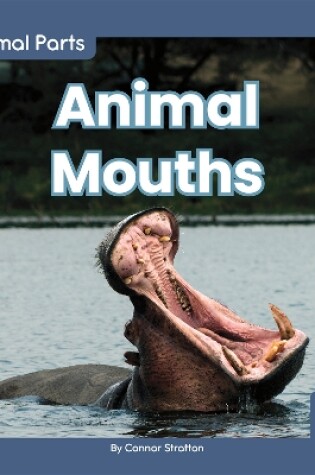 Cover of Animal Parts: Animal Mouths