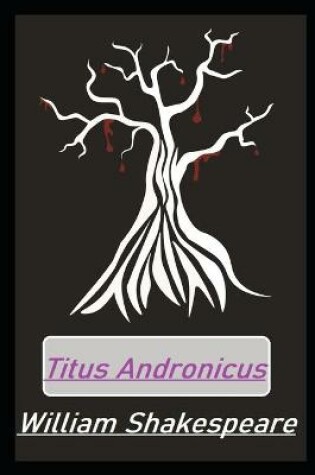 Cover of Titus Andronicus Annotated And Illustrated Book