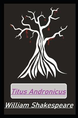 Book cover for Titus Andronicus Annotated And Illustrated Book