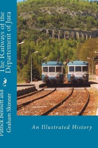 Cover of The Railways of the Département of Jura