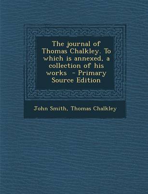 Book cover for The Journal of Thomas Chalkley. to Which Is Annexed, a Collection of His Works - Primary Source Edition