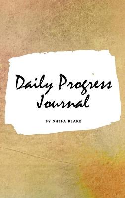 Book cover for Daily Progress Journal (Small Hardcover Planner / Journal)