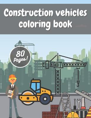 Book cover for Construction Vehicles Coloring Book