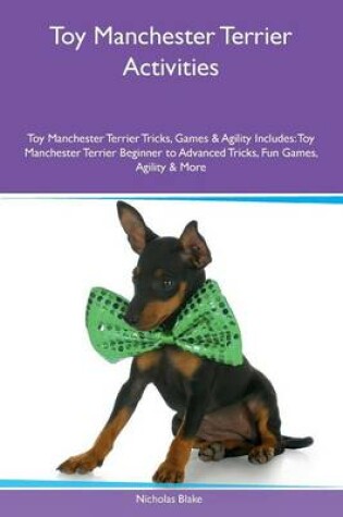 Cover of Toy Manchester Terrier Activities Toy Manchester Terrier Tricks, Games & Agility Includes