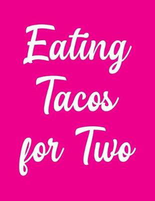 Book cover for Eating Tacos For Two