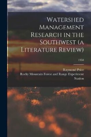 Cover of Watershed Management Research in the Southwest (a Literature Review); 1958