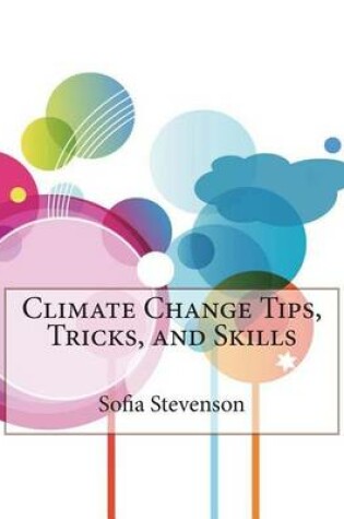 Cover of Climate Change Tips, Tricks, and Skills