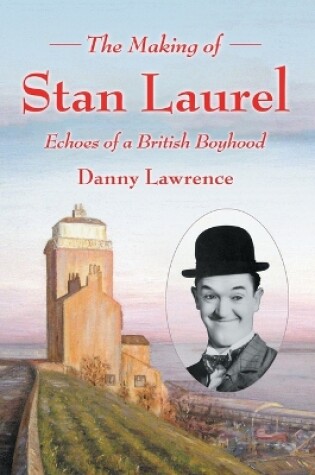 Cover of The Making of Stan Laurel