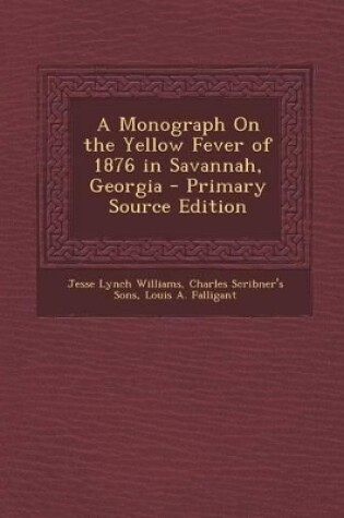 Cover of A Monograph on the Yellow Fever of 1876 in Savannah, Georgia - Primary Source Edition