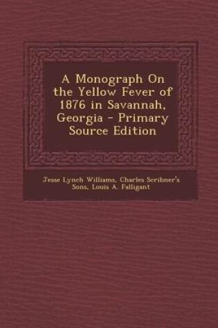 Cover of A Monograph on the Yellow Fever of 1876 in Savannah, Georgia - Primary Source Edition
