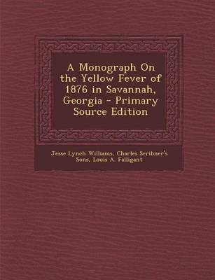 Book cover for A Monograph on the Yellow Fever of 1876 in Savannah, Georgia - Primary Source Edition