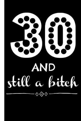 Book cover for 30 and Still a Bitch
