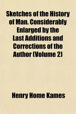 Book cover for Sketches of the History of Man. Considerably Enlarged by the Last Additions and Corrections of the Author (Volume 2)