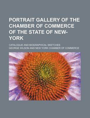 Book cover for Portrait Gallery of the Chamber of Commerce of the State of New-York; Catalogue and Biographical Sketches