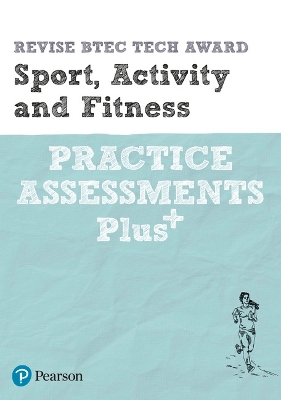 Book cover for Pearson REVISE BTEC Tech Award Sport, Activity and Fitness Practice Plus - for 2025 and 2026 exams