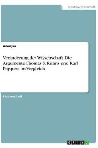 Cover of Veranderung der Wissenschaft. Die Argumente Thomas S. Kuhns und Karl Poppers im Vergleich