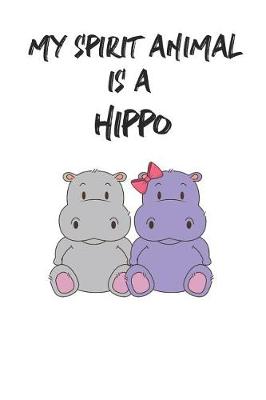 Book cover for My Spirit Animal Is A Hippo