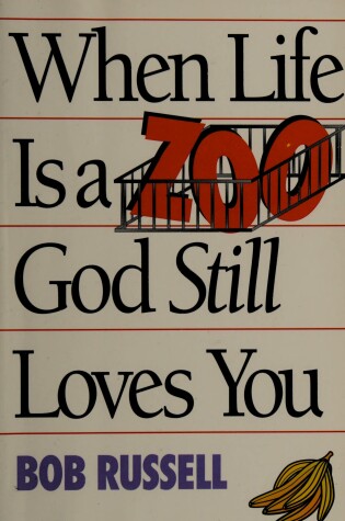 Cover of When Life is a Zoo, God Still Loves You