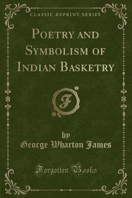 Book cover for Poetry and Symbolism of Indian Basketry (Classic Reprint)