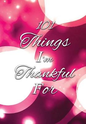 Book cover for 101 Things I'm Thankful For