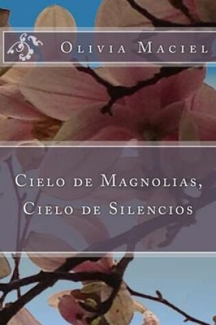 Cover of Cielo de magnolias, cielo de silencios