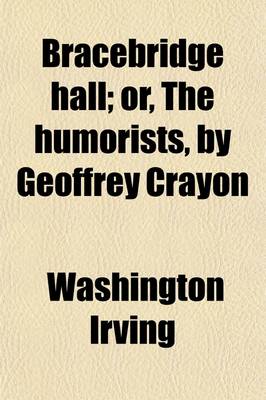 Book cover for Bracebridge Hall; Or, the Humorists, by Geoffrey Crayon