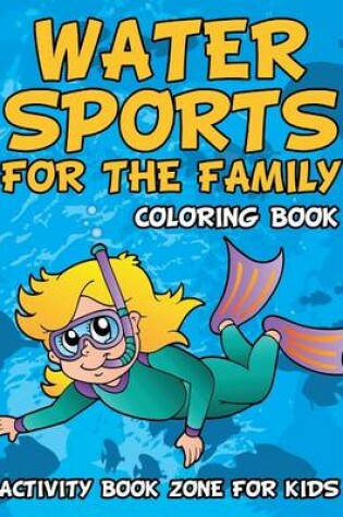 Cover of Water Sports for the Family Coloring Book