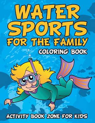 Book cover for Water Sports for the Family Coloring Book