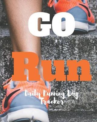 Book cover for Go Run Daily Running Log Tracker