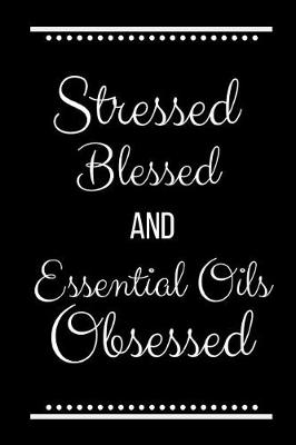 Book cover for Stressed Blessed Essential Oils Obsessed