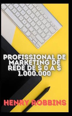 Book cover for Profissional de marketing de rede de $ 0 a $ 1.000.000