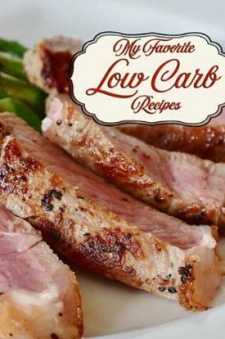 Cover of My Favorite Low Carb Recipes