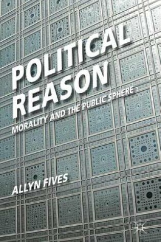 Cover of Political Reason: Morality and the Public Sphere