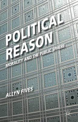 Book cover for Political Reason: Morality and the Public Sphere