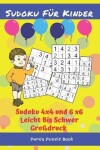Book cover for Sudoku Für Kinder - Sudoku 4x4 und 6x6 Leicht Bis Schwer Großdruck