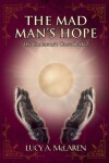 Book cover for The Mad Man's Hope