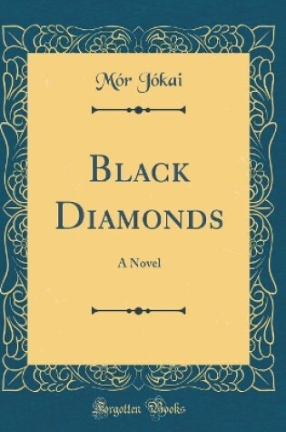 Cover of Black Diamonds: A Novel (Classic Reprint)