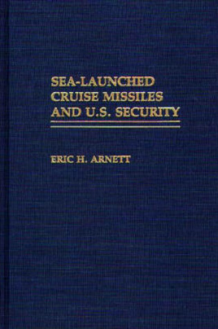 Cover of Sea-Launched Cruise Missiles and U.S. Security