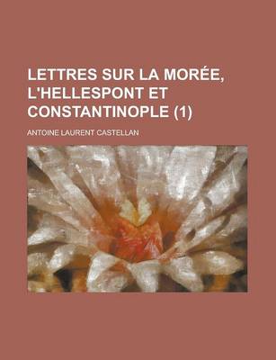 Book cover for Lettres Sur La Moree, L'Hellespont Et Constantinople (1)