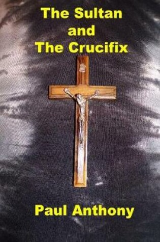 Cover of The Sultan and The Crucifix