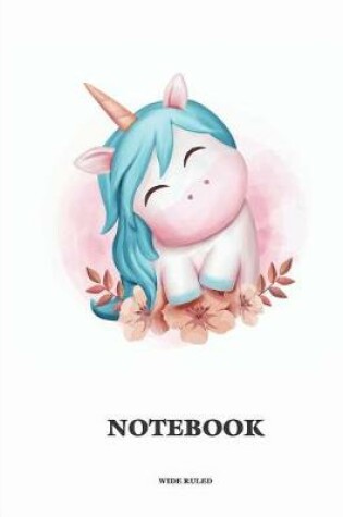 Cover of Wide Ruled Cute Unicorn Notebook