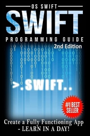 Cover of Programming: Swift: Create A Fully Functioning App: Learn in A Day!