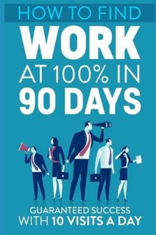 Cover of How to find work at 100% in 90 days