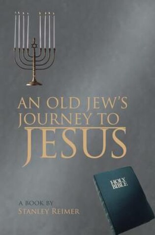 Cover of An Old Jew's Journey to Jesus