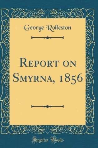 Cover of Report on Smyrna, 1856 (Classic Reprint)